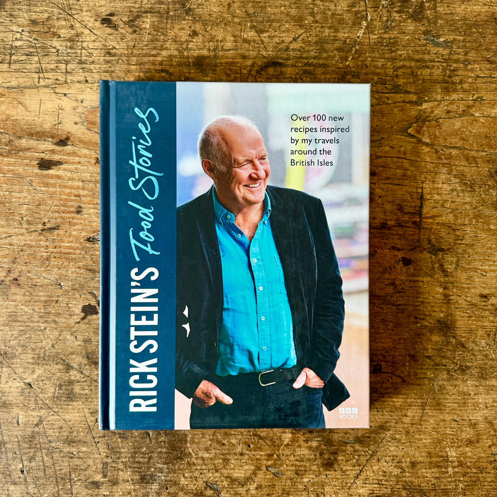 Rick Stein's Food Stories: Over 100 New Recipes Inspired By My Travels Around the British Isles