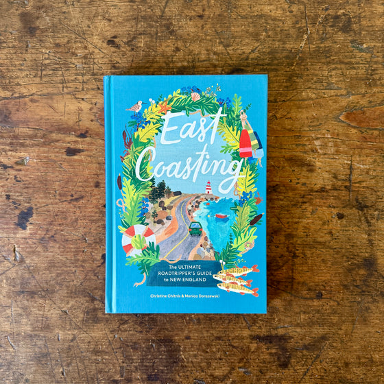 East Coasting: The Ultimate Roadtripper's Guide to New England