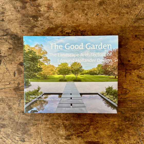 The Good Garden:  The Landscape Architecture of Edmund Hollander Design