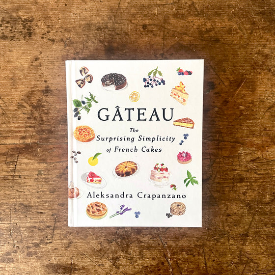 Gateau: The Surprising Simplicity of French Cakes